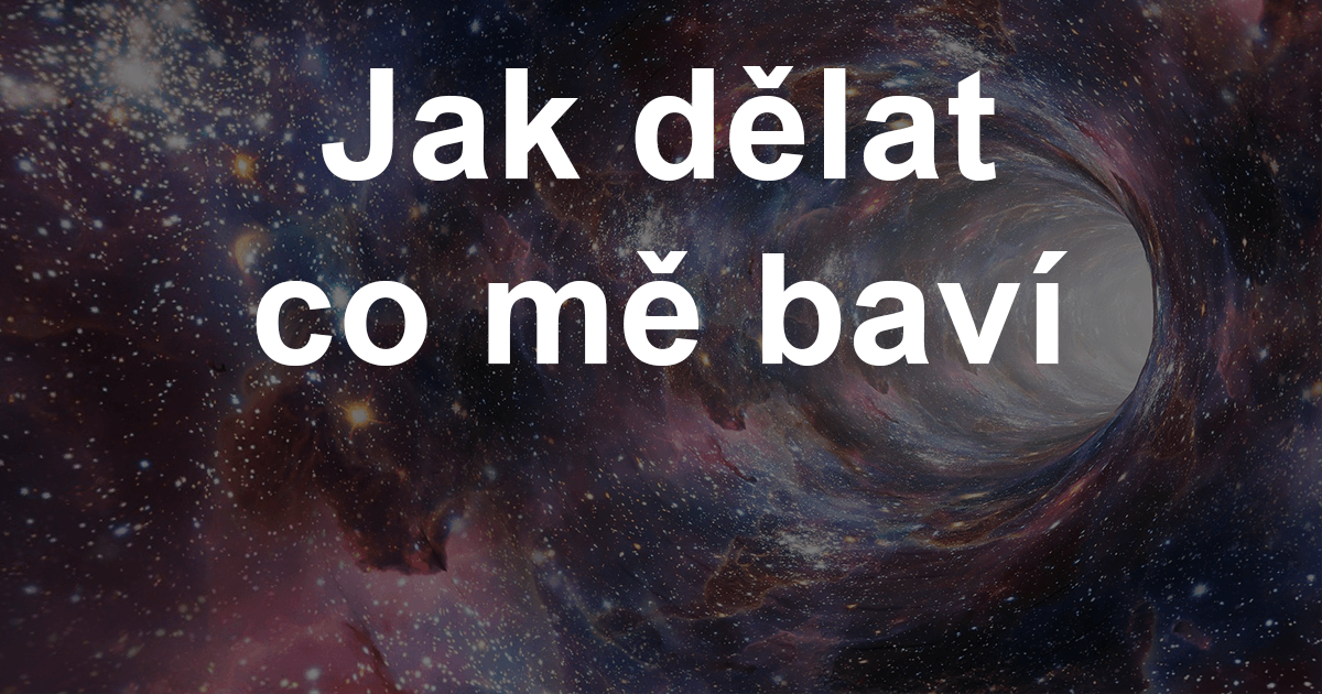 Jak dělat co mě baví