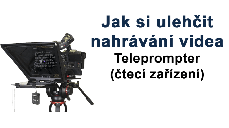Jak si ulehčit natáčení videa - teleprompter - čtecí zařízení