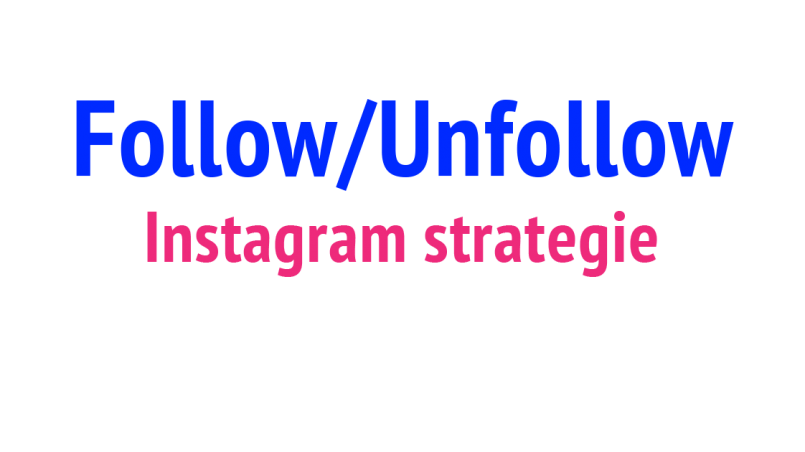 Follow/unfollow strategie instagram ig