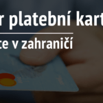Jak vybrat platební kartu do zahraničí, jak ušetřit v zahraničí