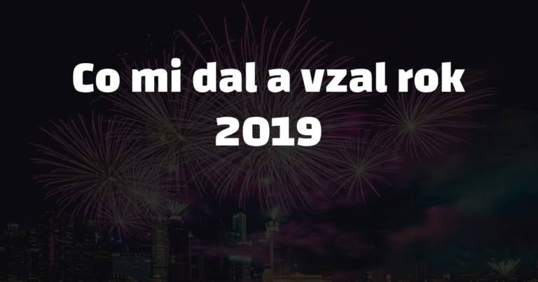 co mi dal a vzal rok 2019