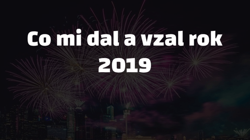 co mi dal a vzal rok 2019